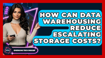 How Can Data Warehousing Reduce Escalating Storage Costs? - Emerging Tech Insider