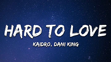 Kaidro & Dani King - Hard To Love (Lyrics)