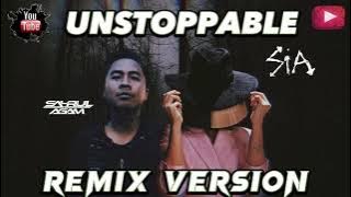 UNSTOPPABLE REMIX ( SAHRUL AGAM L3 )