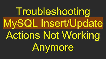 Troubleshooting MySQL Insert/Update Actions Not Working Anymore