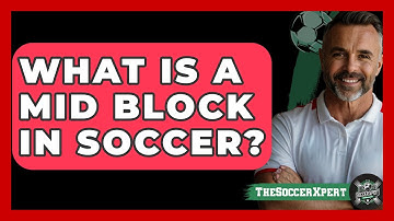 What Is A Mid Block In Soccer? - The Soccer Xpert