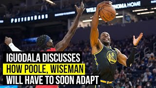 Iguodala discusses Warriors depth and how Poole and Wiseman will have to adapt