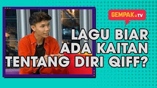Lagu Biar ada kaitan tentang diri Qiff? | Gempak TV