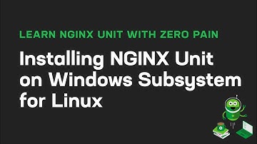 Installing NGINX Unit on Windows Subsystem for Linux