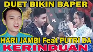 DUET ROMANTIS !!! HARI JAMBI Feat PUTRI DA - KERINDUAN  II REACTION