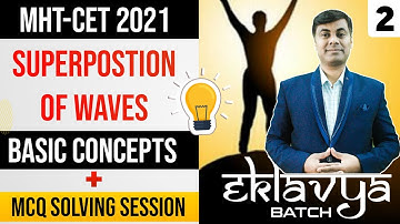 Eklavya Batch MHT-CET 2021 || Superposition Of Waves Basic Concepts & MCQ