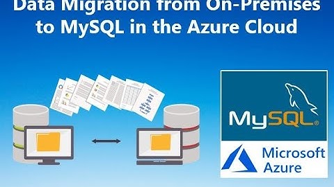 Data Migration from On-Premises to MySQL in the Azure Cloud