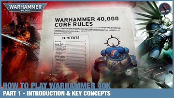 HOW TO PLAY WARHAMMER 40K 9th EDITION - Part 1 - Introduction & Key Concepts - A Beginners Guide