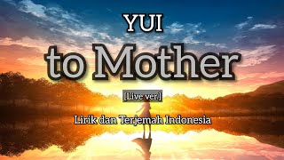 YUI - to Mother Lirik dan Terjemah Indonesia (Live ver.) Bokura no Ongaku 2010
