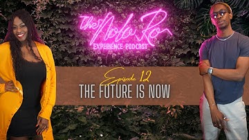 The Nola Ro Experience Podcast - The Future is Now (Season 2 - Episode 12)