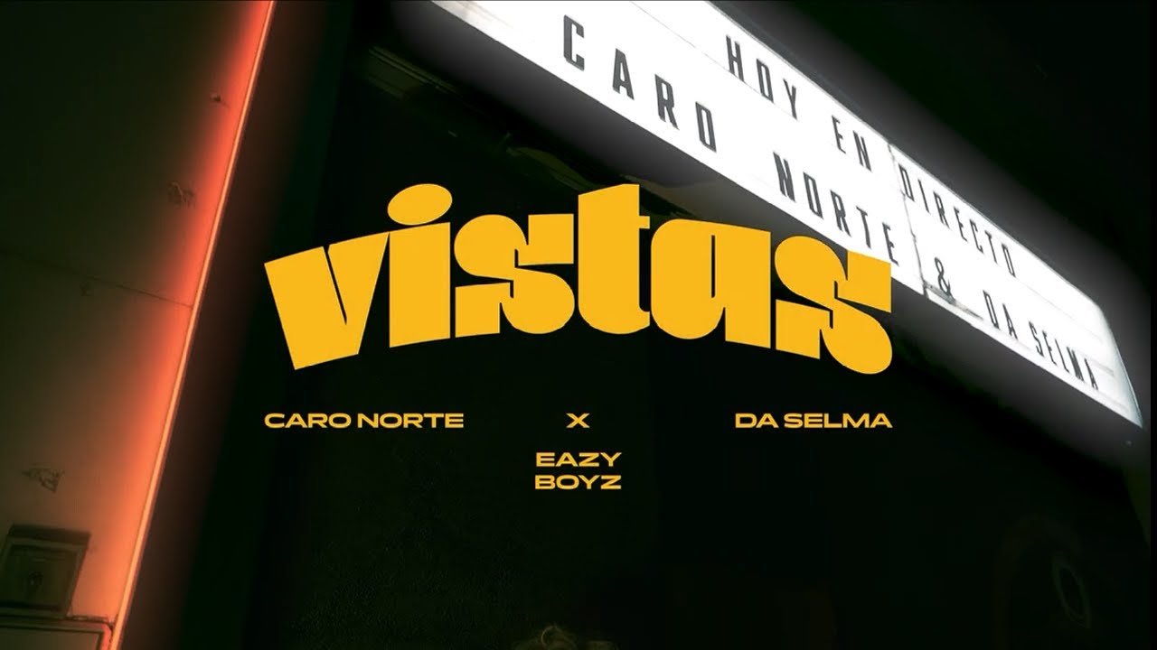 Caro Norte & Da Selma · Vistas (Videoclip Oficial)