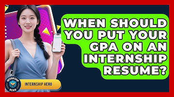 When Should You Put Your GPA On An Internship Resume? - Internship Hero
