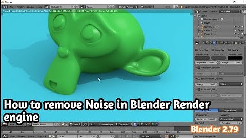 How To Remove noise in Blender Render engine, blender 2.79