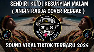 Download Lagu SENDIRI KU DI KESUNYIAN MALAM - ANGIN RADJA COVER REGGAE VERSION VIRAL TIKTOK TERBARU MP3 Download Lagu SENDIRI KU DI KESUNYIAN MALAM - ANGIN RADJA COVER REGGAE VERSION VIRAL TIKTOK TERBARU MP3