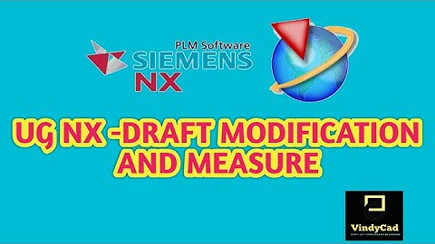 UG NX | DRAFT MODIFICATION & MEASURE
