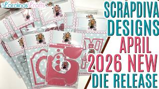 ALL NEW Scrap Diva Designs Release APRIL 2026, NEW BABY Dies, Baking Dies, Spring Dies ETC, COME SEE