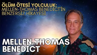 Ölüm Ötesi Yolculuk Mellen-Thomas Benedictin Hikayesi