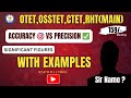 Accuracy vs Precision | Significant Figures with Examples | OTET, OSSTET, CTET, RHT (Main)