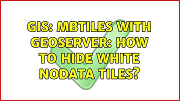 GIS: MBTiles with GeoServer: how to hide white nodata tiles? (2 Solutions!!)