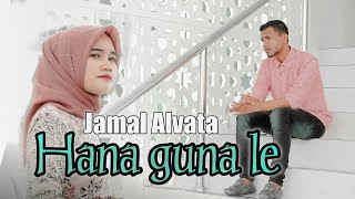Download Lagu LAGU ACEH TERBARU 2021-HANA GUNA LE-JAMAL ALVATA (OFFICIAL MUSIC VIDIO) MP3