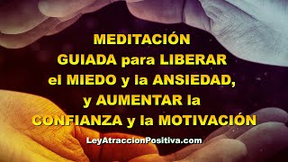 🧘 MEDITACIÓN GUIADA para LIBERAR el MIEDO y la ANSIEDAD y AUMENTAR la CONFIANZA y la MOTIVACIÓN