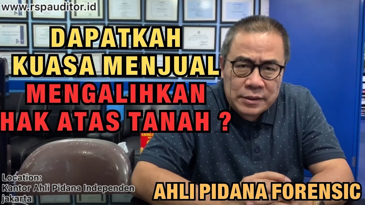 DAPATKAH KUASA MENJUAL MENGALIHKAN HAK ATAS TANAH?