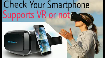How do I know if my phone supports VR?
