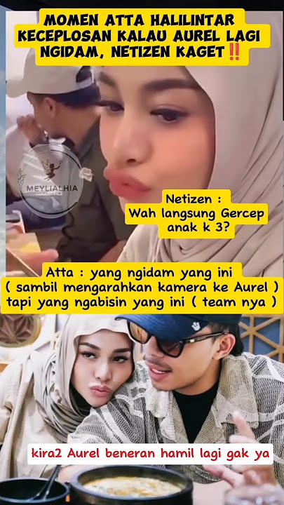 Atta Halilintar Keceplosan! Aurel Ngidam Lagi?! Netizen: Seriusan Anak ke-3? #aurelhermansyah