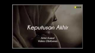 Kamal~Keputusan Akhir with lyrics