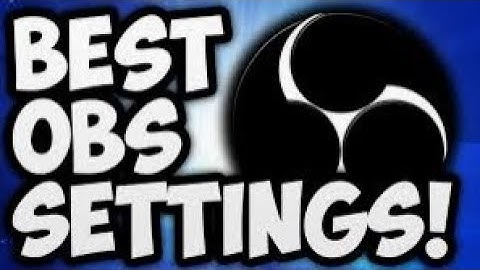 BEST SETTINGS on OBS for LOW END PC