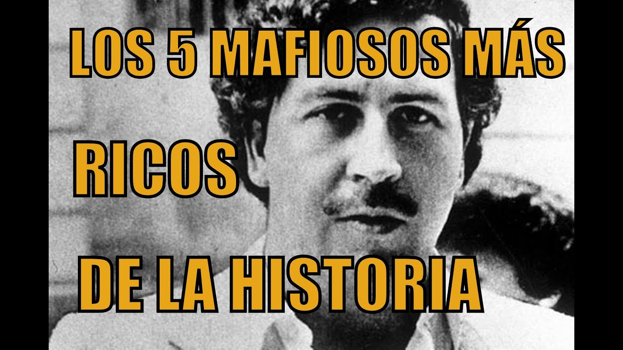 LOS 5 MAFIOSOS MÁS RICOS DE LA HISTORIA - YouTube