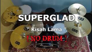 SUPERGLAD - Kisah Lama (NO SOUND DRUM)