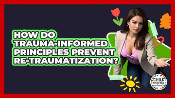 How Do Trauma-informed Principles Prevent Re-traumatization? - Child Welfare Network