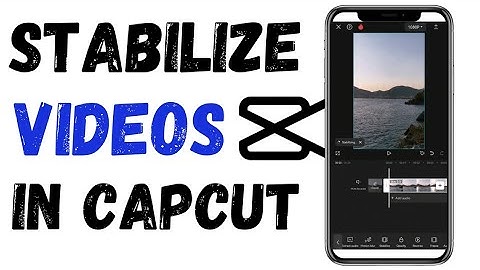 How To Stabilize Videos In Capcut und | Full Guide 2024