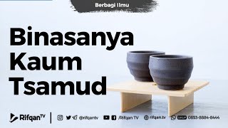 Binasanya Kaum Tsamud - Ustadz Dr. Firanda Andirja, Lc., M.A