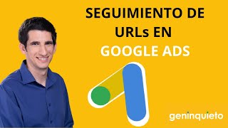 Google Ads 2024: Seguimiento de URLs Avanzado