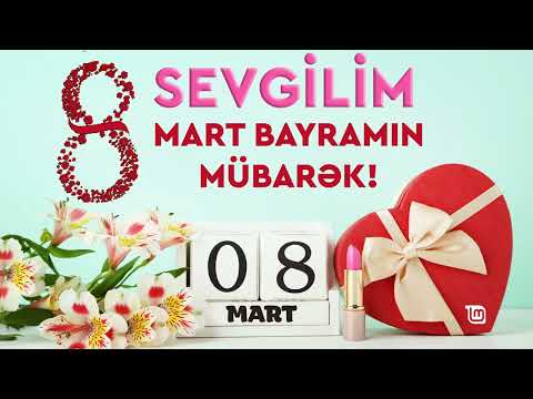 SEVGİLİM 8 MART BAYRAMİN MUBAREK - 8 Mart Tebriki 2024 / En Gozel 8 Mart Tebriki 2024 (Status ucun)