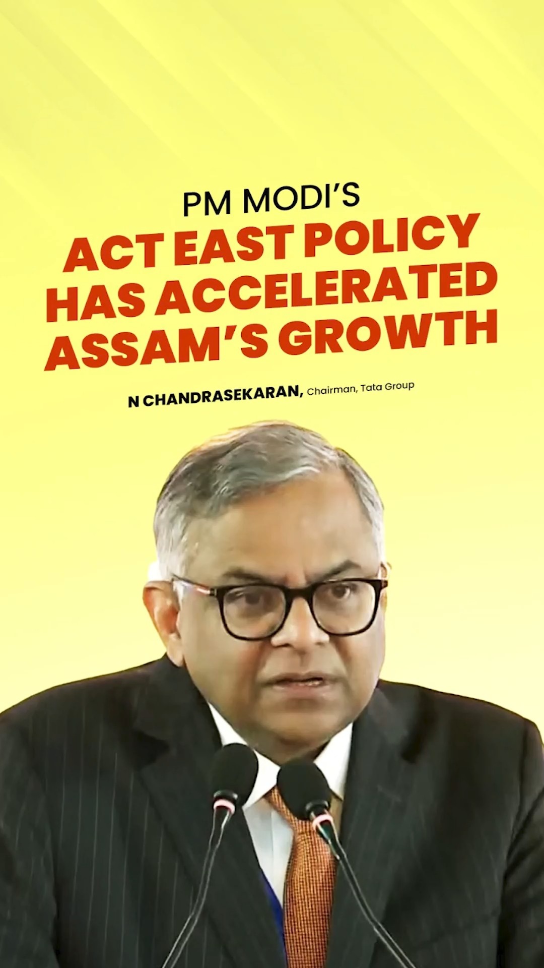 PM Modi’s Act East Policy has brought a significant fast-paced growth for Assam: N Chandrasekaran