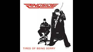 Video thumbnail of "Ringside ~ Tired Of Being Sorry"