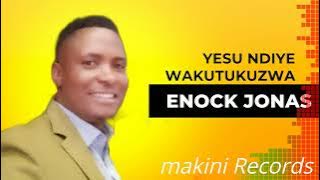 Enock Jonas - Yesu Ndiye wa kutukuzwa