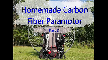 Homemade Carbon Fiber Paramotor || Part 3
