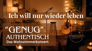 Ich will nur wieder leben | Heinzenmusik | „genug“ authentisch - das Wohnzimmerkonzert 5/10
