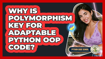 Why Is Polymorphism Key For Adaptable Python OOP Code? - Python Code School