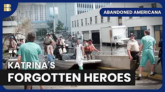 The Hurricane Katrina Hospital Rescue | Abandoned Americana | History Documentary