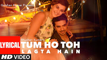 Tum Ho Toh Lagta Hai Full Song with Lyrics | Amaal Mallik Feat. Shaan | Taapsee Pannu, Saqib Saleem