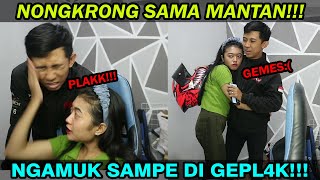 NONGKRONG SAMA MANTAN JADI GINI