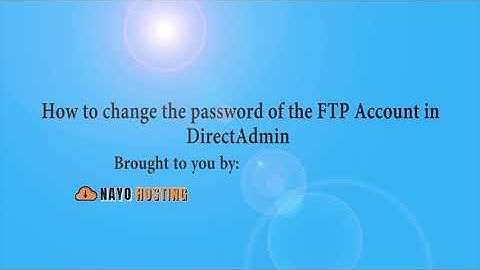 How to change the password of the FTP Account in DirectAdmin   Nayo Hosting