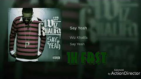 Wiz Khalifa - Say Yeah (1X Fast)