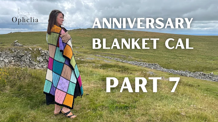 2025 Anniversary Blanket |  Part 7 | Ophelia Talks Crochet