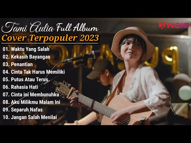 Tami Aulia Cover Full Album | Waktu Yang Salah | Lagu Acoustic Indonesia 2023 class=